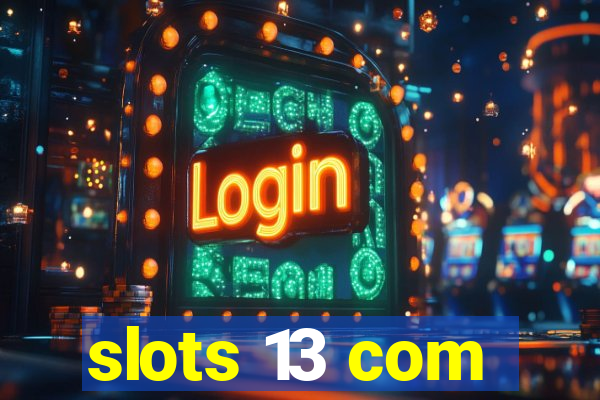 slots 13 com